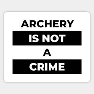 Archery Is Not A Crime (Black Print) Magnet